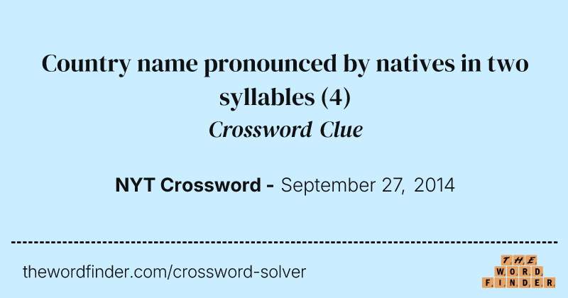 Country name pronounced by natives in two syllables crossword clue image