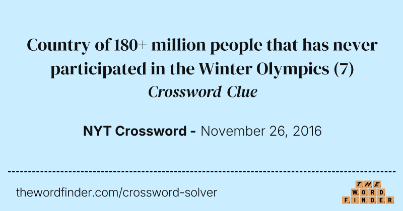 Country of 180+ million people that has never participated in the Winter Olympics crossword clue image