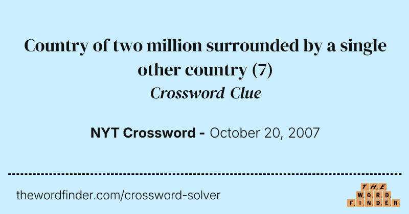 Country of two million surrounded by a single other country crossword clue image