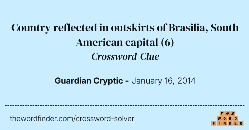 Country reflected in outskirts of Brasilia, South American capital crossword clue image