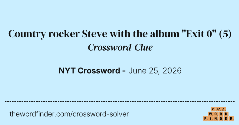 Country rocker Steve with the album "Exit 0" crossword clue image