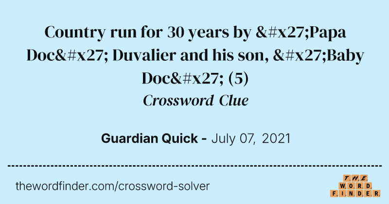 Country run for 30 years by 'Papa Doc' Duvalier and his son, 'Baby Doc' crossword clue image