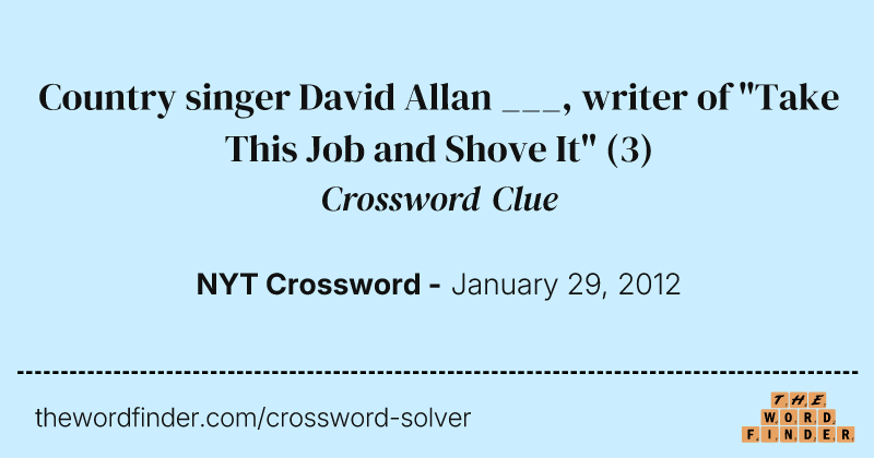 Country singer David Allan ___, writer of "Take This Job and Shove It" crossword clue image