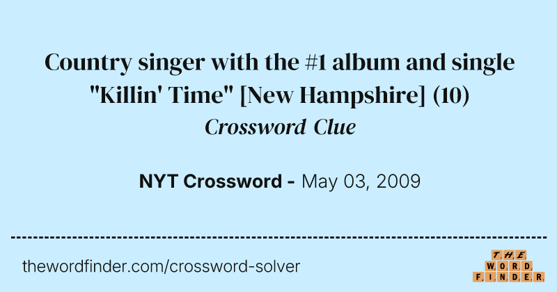 Country singer with the #1 album and single "Killin' Time" [New Hampshire] crossword clue image