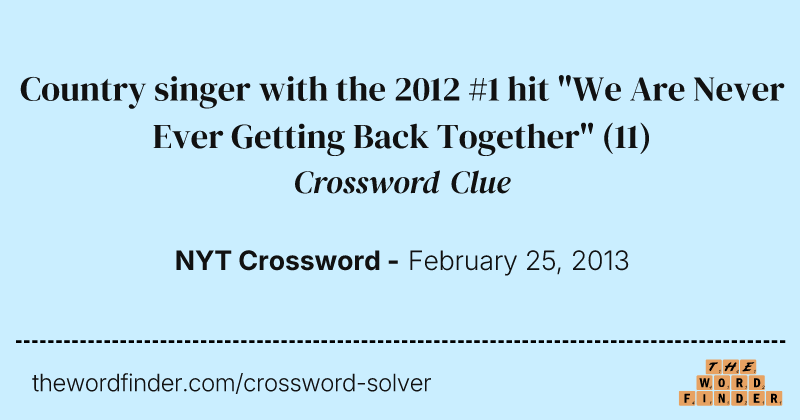Country singer with the 2012 #1 hit "We Are Never Ever Getting Back Together" crossword clue image
