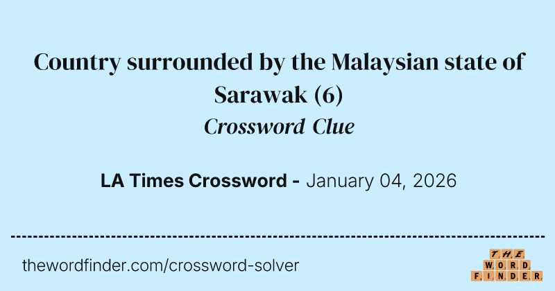 Country surrounded by the Malaysian state of Sarawak crossword clue image