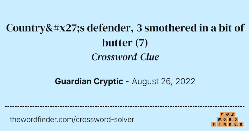 Country's defender, 3 smothered in a bit of butter crossword clue image