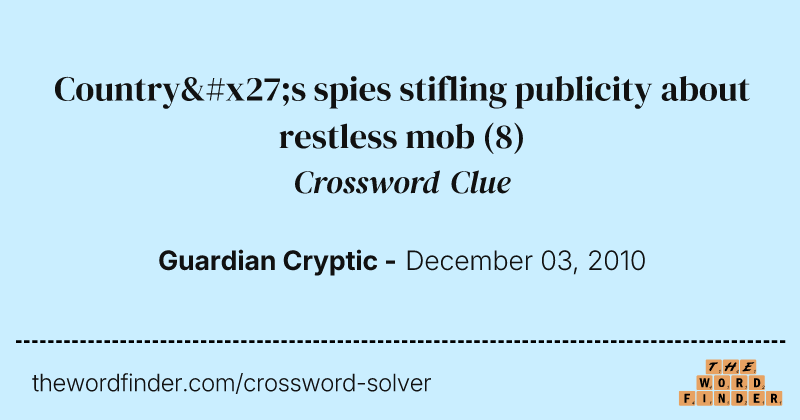 Country's spies stifling publicity about restless mob crossword clue image