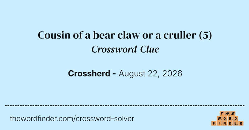 Cousin of a bear claw or a cruller crossword clue image