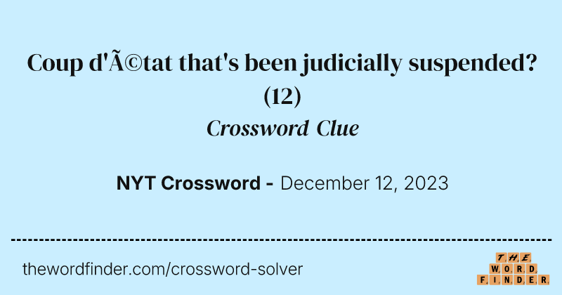 Coup d'état that's been judicially suspended? crossword clue image