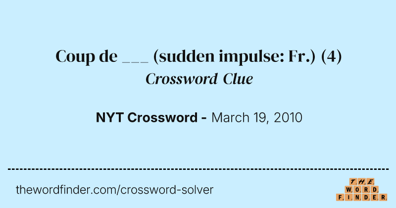 Coup de ___ (sudden impulse: Fr.) crossword clue image