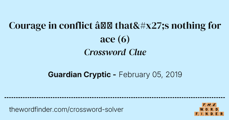 Courage in conflict — that's nothing for ace crossword clue image