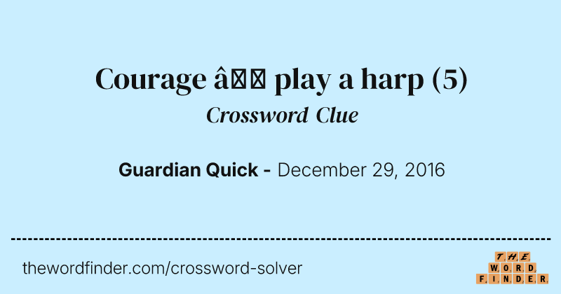Courage — play a harp crossword clue image