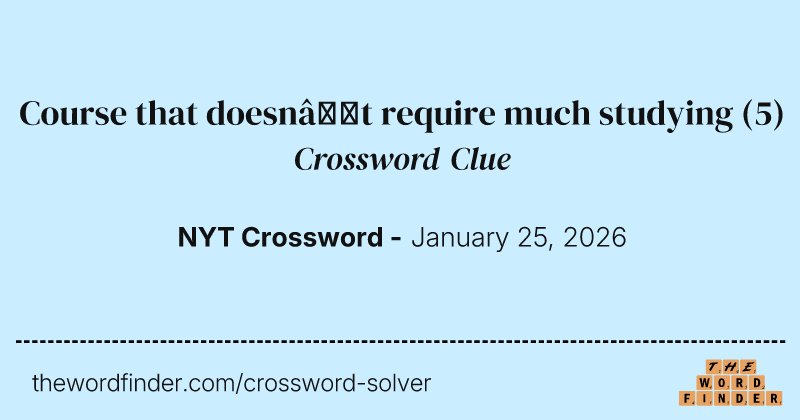 Course that doesn’t require much studying crossword clue image