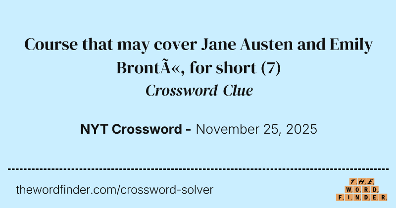 Course that may cover Jane Austen and Emily Brontë, for short crossword clue image