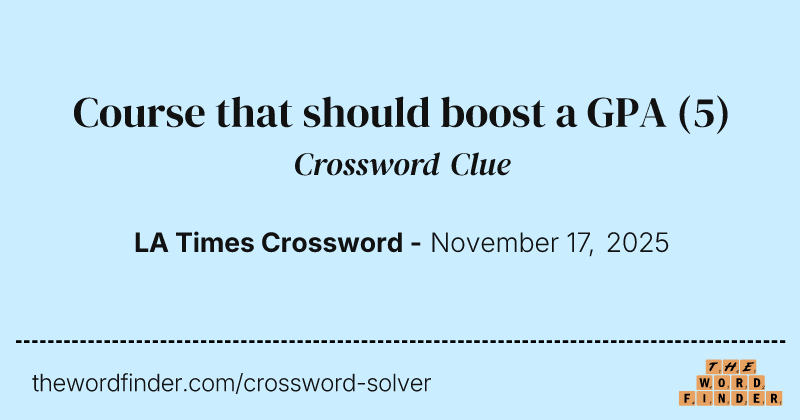 Course that should boost a GPA crossword clue image