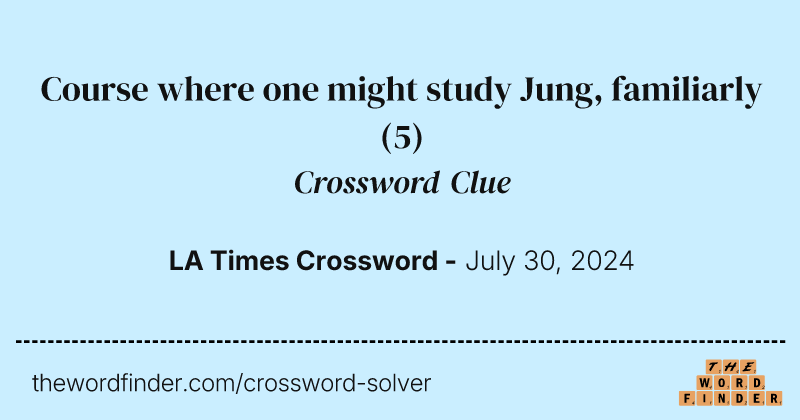 Course where one might study Jung, familiarly crossword clue image