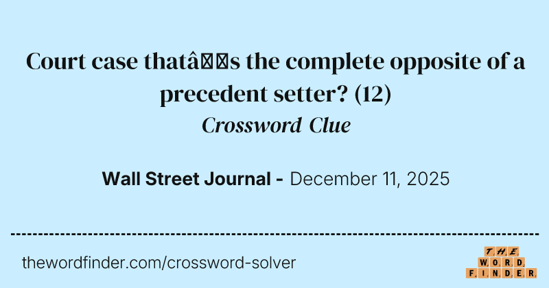 Court case that’s the complete opposite of a precedent setter? crossword clue image