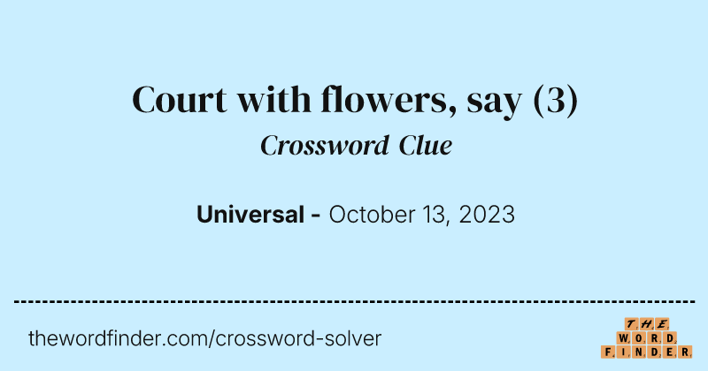 Court with flowers, say crossword clue image