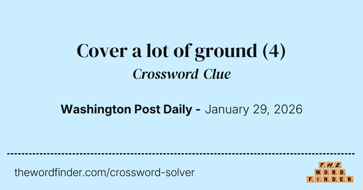 Cover a lot of ground — Crossword Clue