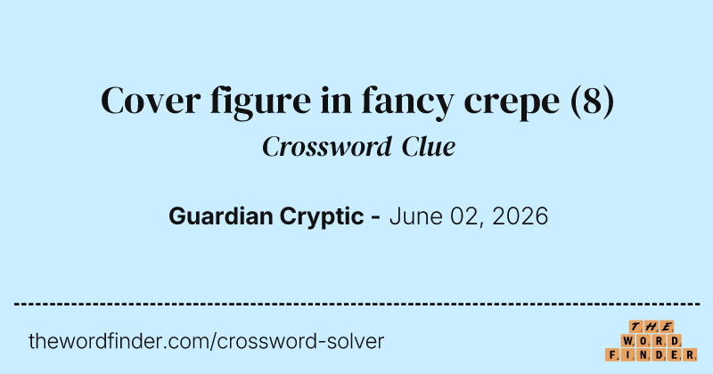 Cover figure in fancy crepe crossword clue image