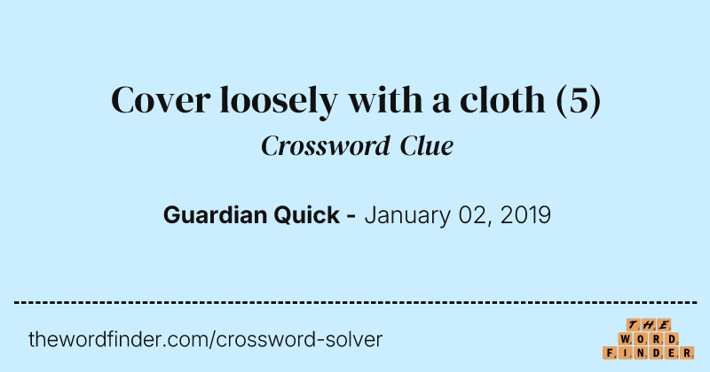 Cover loosely with a cloth crossword clue image