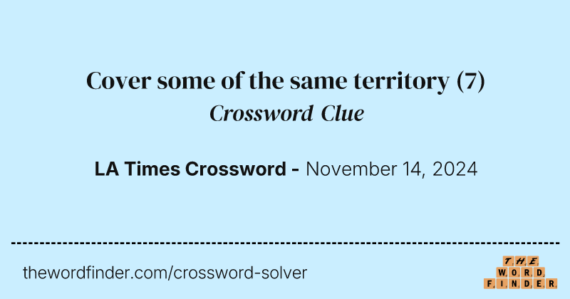 Cover some of the same territory crossword clue image