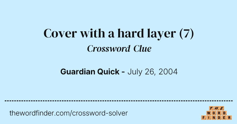 Cover with a hard layer crossword clue image