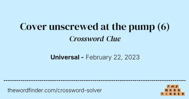 Cover unscrewed at the pump crossword clue image