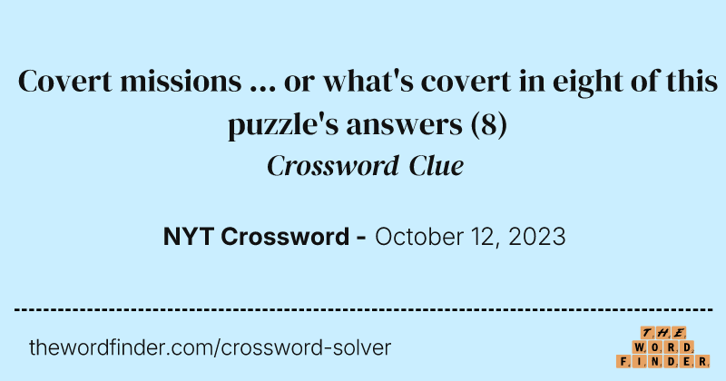 Covert missions ... or what's covert in eight of this puzzle's answers crossword clue image