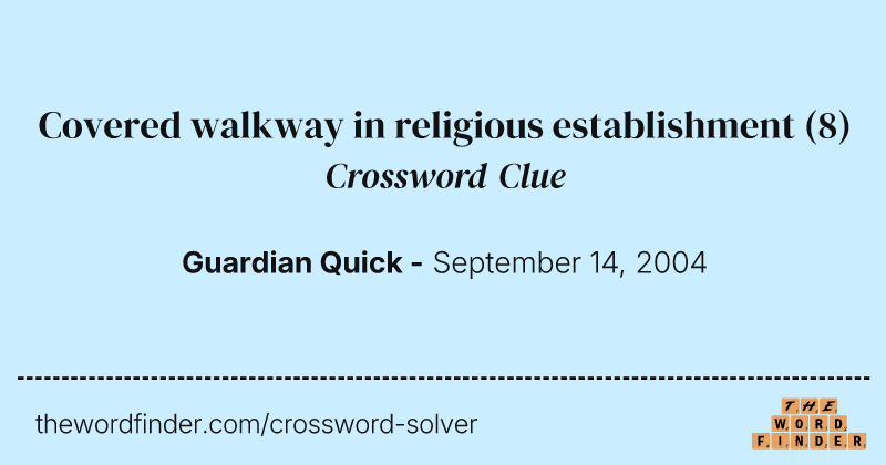 Covered walkway in religious establishment crossword clue image