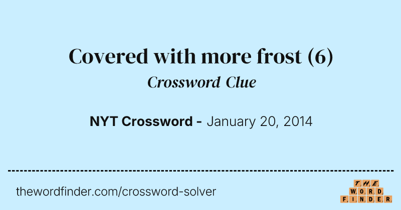 Covered with more frost crossword clue image