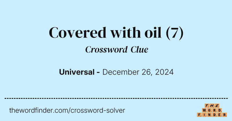 Covered with oil crossword clue image
