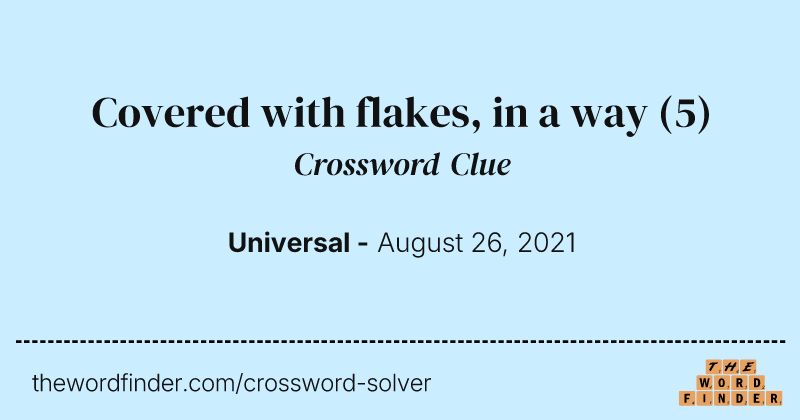 Covered with flakes, in a way crossword clue image