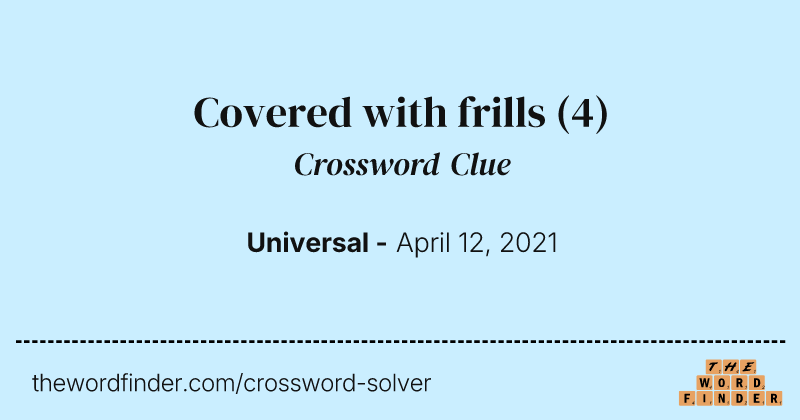 Covered with frills crossword clue image