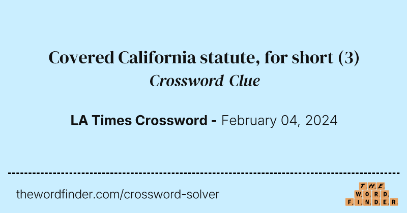 Covered California statute, for short crossword clue image