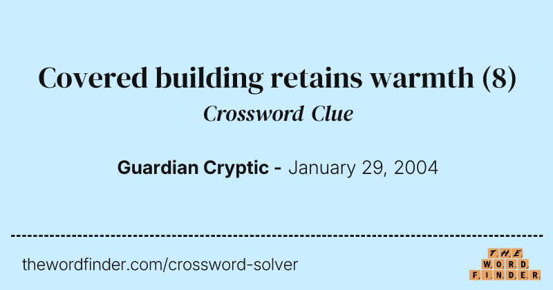 Covered building retains warmth crossword clue image