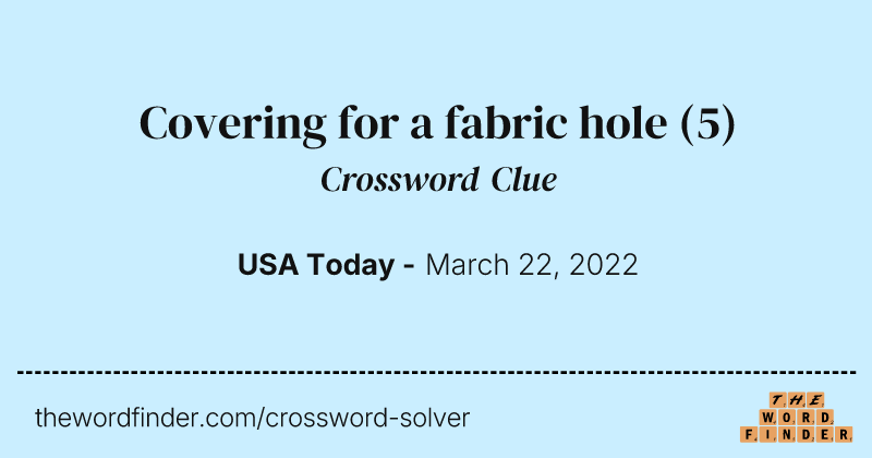 Covering for a fabric hole crossword clue image
