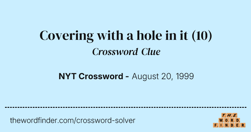 Covering with a hole in it crossword clue image