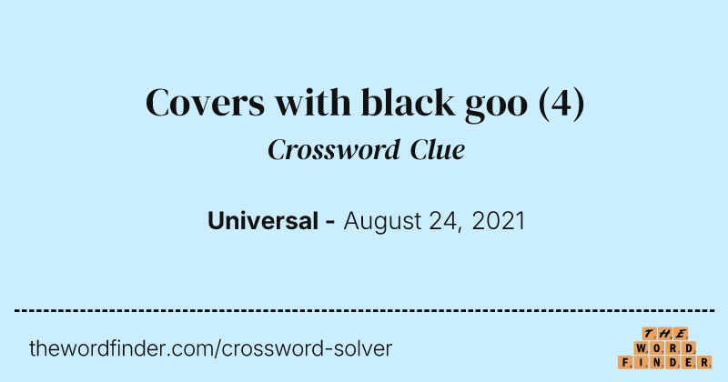 Covers with black goo crossword clue image