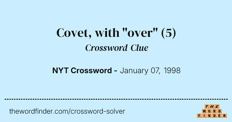 Covet, with "over" crossword clue image