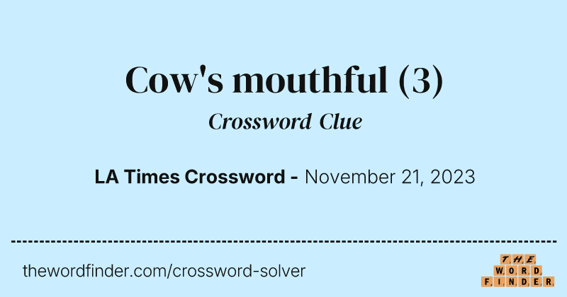 Cow's mouthful crossword clue image