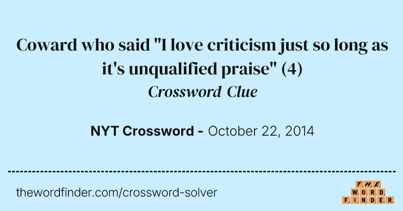 Coward who said "I love criticism just so long as it's unqualified praise" crossword clue image