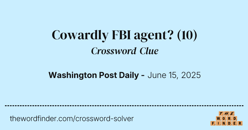 Cowardly FBI agent? crossword clue image
