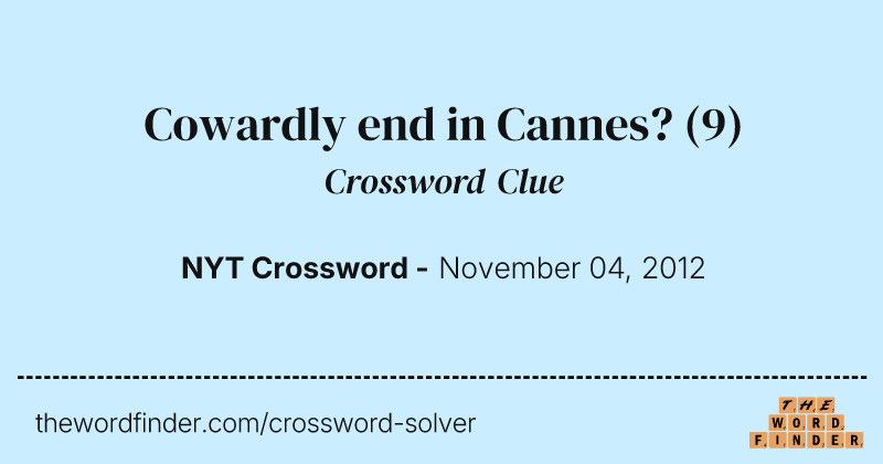 Cowardly end in Cannes? crossword clue image