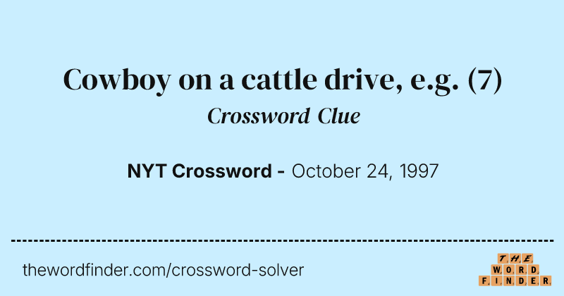 Cowboy on a cattle drive, e.g. crossword clue image