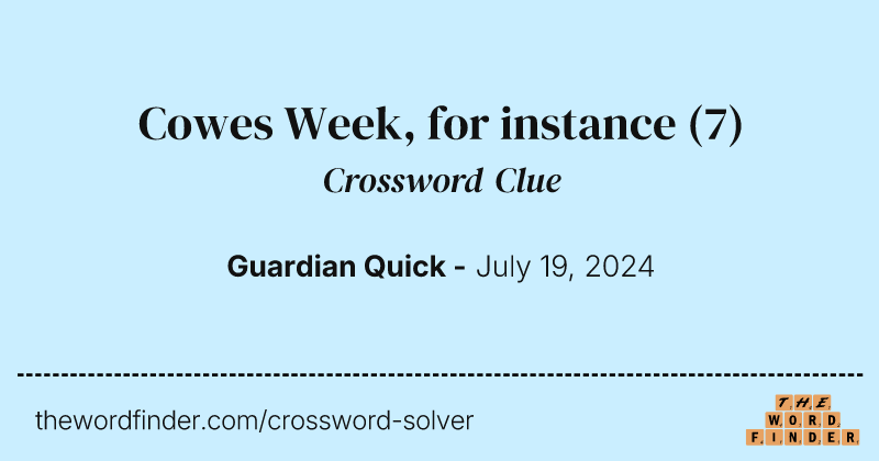 Cowes Week, for instance crossword clue image