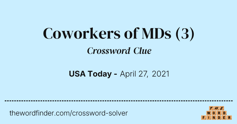Coworkers of MDs crossword clue image