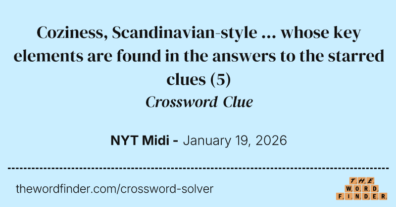 Coziness, Scandinavian-style ... whose key elements are found in the answers to the starred clues crossword clue image