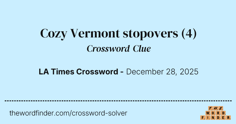 Cozy Vermont stopovers crossword clue image